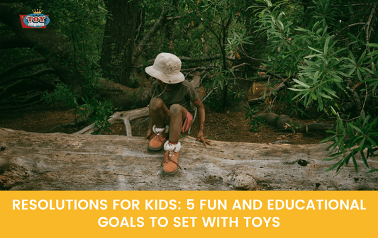 Resolutions for Kids: 5 Fun and Educational Goals to Set with Toys