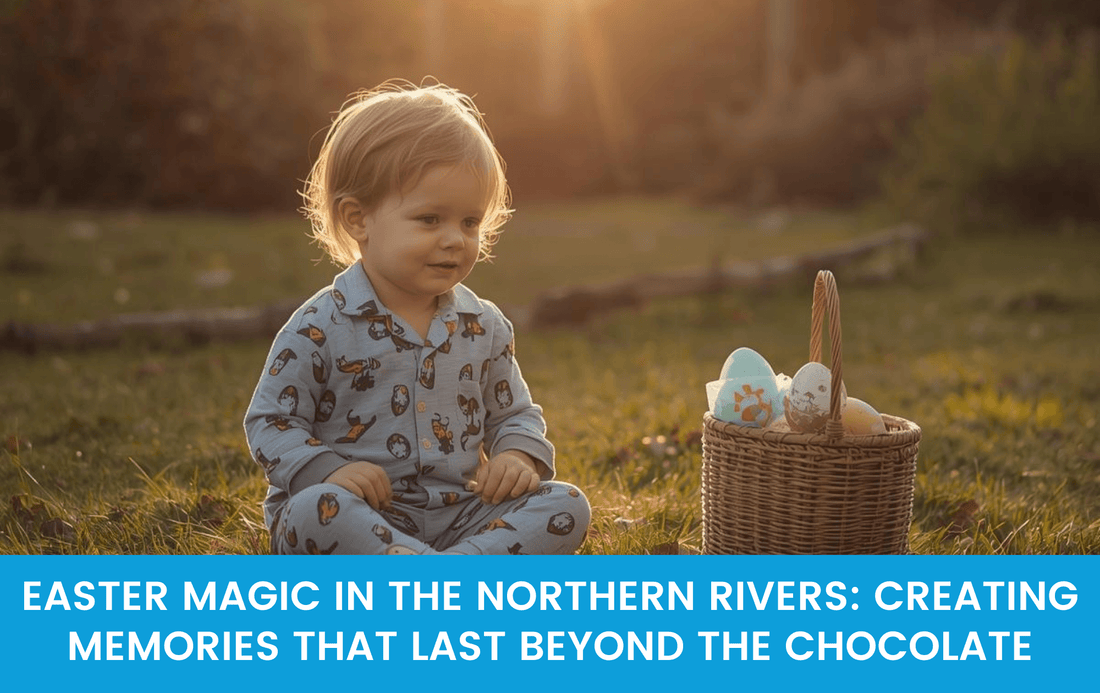 Easter Magic in the Northern Rivers: Creating Memories That Last Beyond the Chocolate