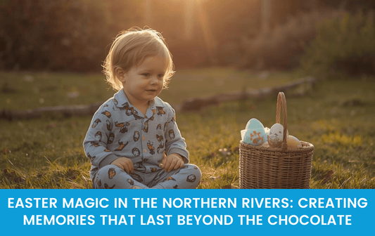 Easter Magic in the Northern Rivers: Creating Memories That Last Beyond the Chocolate