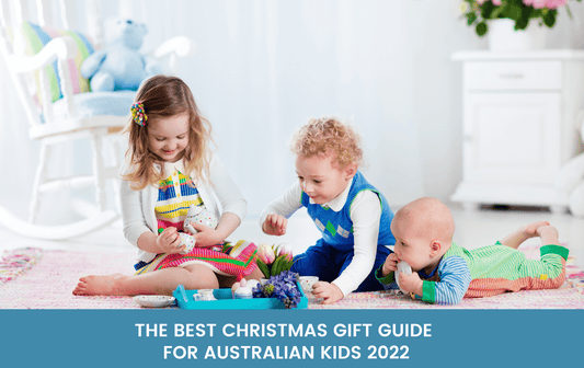THE BEST CHRISTMAS GIFT GUIDE  FOR AUSTRALIAN KIDS 2022