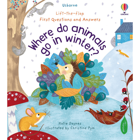 Usborne Books - Lift the flap Frst Q & A - Where do the animals go in Winter